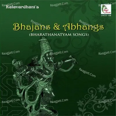 Bhajans & Abhangs - Bharathanatyam Songs - Madurai R. Muralidharan