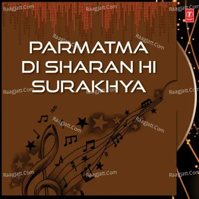 Parmatma Di Sharan Hi Surakhya
