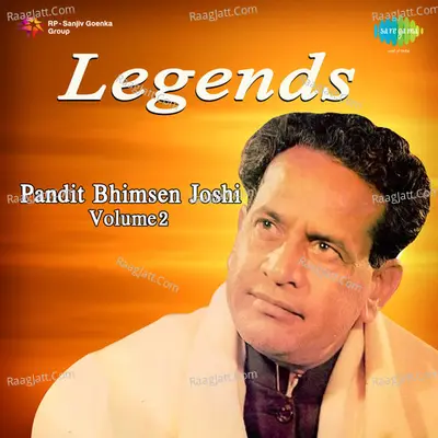 Legends Pandit Bhimsen Joshi,Vol. 2 - Pandit Bhimsen Joshi