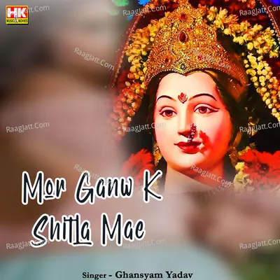 Mor Ganw K Shitla Mae