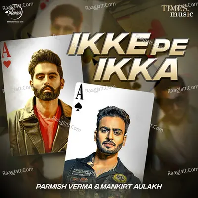 Ikke Pe Ikka - Parmish Verma & Mankirt Aulakh - Parmish Verma