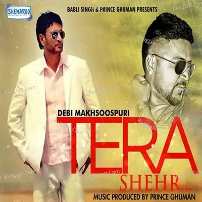 Tera Shehr - Debi Makhsoospuri