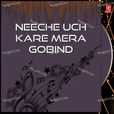 Neeche Uch Kare Mera Gobind - Bhai Harjinder Singh Ji