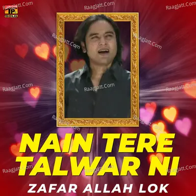 Nain Tere Talwar Ni - Zafar Allah Lok