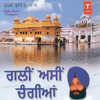 Gallin Assin Changian - Bhai Lakhveer Singh Ji Khalsa