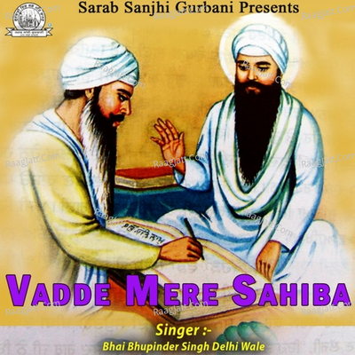 Vadde Mere Sahiba - Bhai Bhupinder Singh Delhi Wale