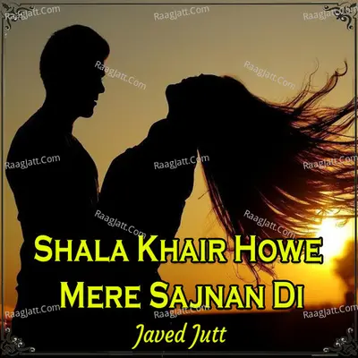 Shala Khair Howe Mere Sajnan Di Poster