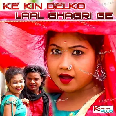 Ke Kin Delko Lal Ghaghri Ge