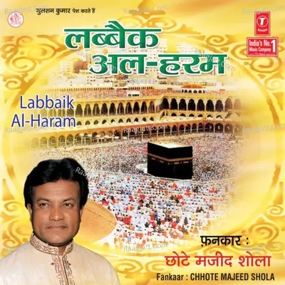 Labbaik-Al-Haram - Chhote Majid Shola