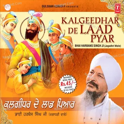 Kalgeedhar De Laad Pyar - Bhai Harbans Singh Ji (Jagadhari Wale)