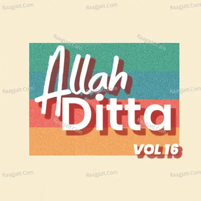 Allah Ditta, Vol. 16 - Allah Ditta