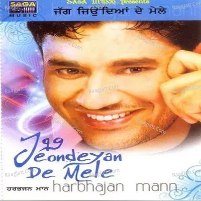 Jag Jeondeyan De Mele - Harbhajan Mann