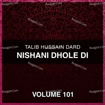 Nishani Dhole Di, Vol. 101 - Talib Hussain Dard