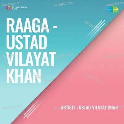 Raaga Ustad Vilayat Khan - Ustad Vilayat Khan