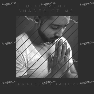 Different Shades of Me - Prateek Bhaduri