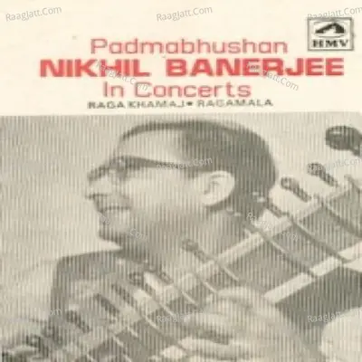 Nikhil In Concert Vol 1 - Khambaj Ragamala - Pandit Nikhil Banerjee