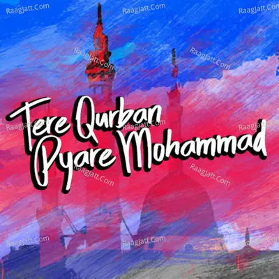 Tere Qurban Pyare Mohammad Poster