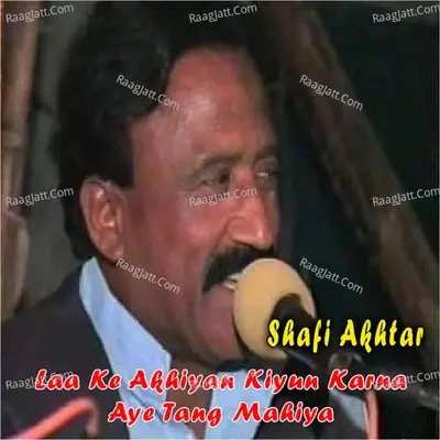 Laa Ke Akhiyan Kiyun Karna Aye Tang Mahiya - 