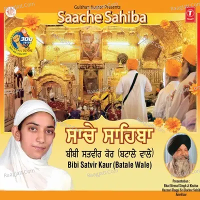 Saache Sahiba - Bibi Satvir Kaur-Batale Wale
