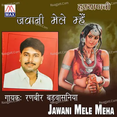Jawani Mele Meha - Ranveer Badbasniya