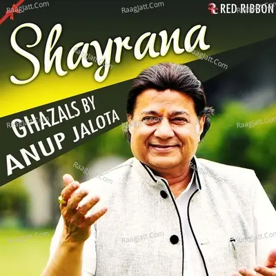 Shayrana - Ghazals by Anup Jalota - Anup Jalota