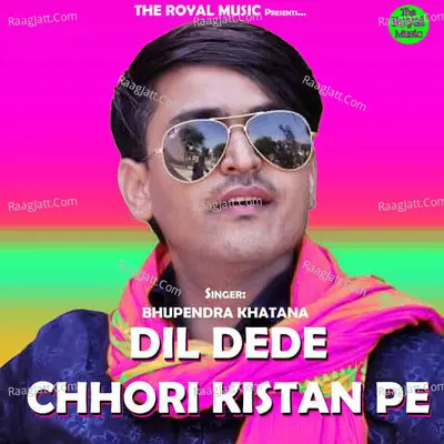 Dil Dede Chhori Kistan Pe - Bhupendra Khatana