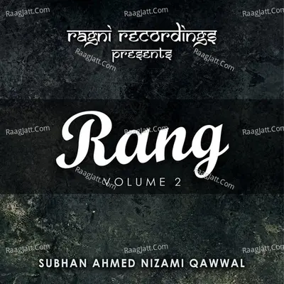 Rang, Vol. 2 - Subhan Ahmed Nizami Qawwal