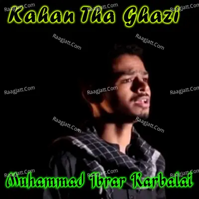 Kahan Tha Ghazi - 