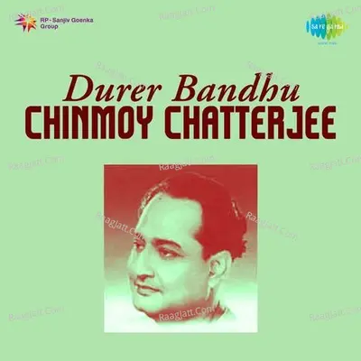 Durer Bandhu - Chinmoy Chatterjee Cover