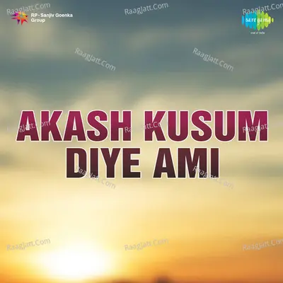 Akash Kusum Diye Ami Poster
