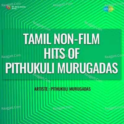 Tamil Non - Film Hits Of Pithukuli Murugadas - Pitthukuli Murugadas