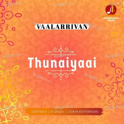 Thunaiyaai (Vaalarrivan)