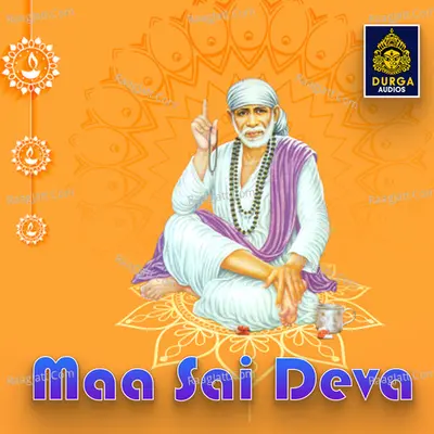 Maa Sai Deva (Shiridi Sai Songs) - 