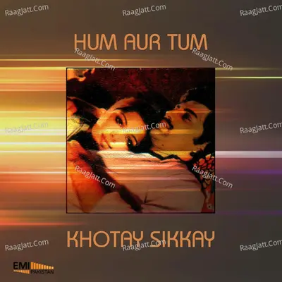 Hum Aur Tum / Khotay Sikkay Cover