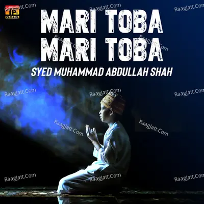 Mari Toba Mari Toba - Syed Muhammad Abdullah Shah
