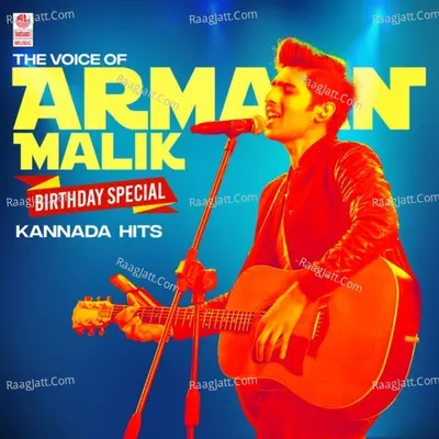 The Voice Of Armaan Malik - Birthdy Special Kannada Hits - Armaan Malik