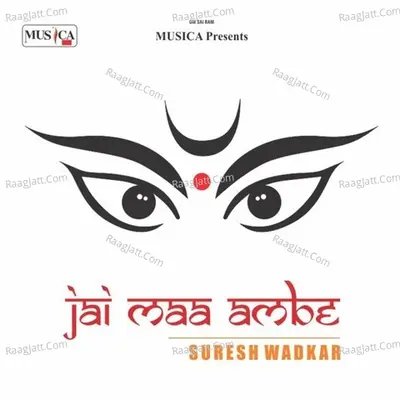 Jai Maa Ambe - Suresh Wadkar