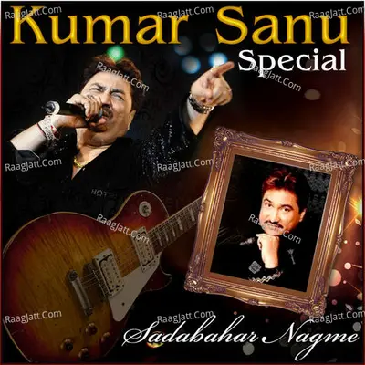 Kumar Sanu Special - Sadabahar Nagme - Aadesh Shrivastava
