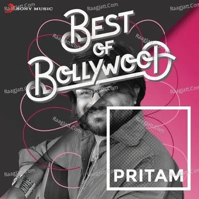 Best of Bollywood: Pritam - Pritam