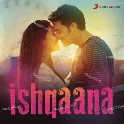 Ishqaana (The Hottest Love Songs) Poster