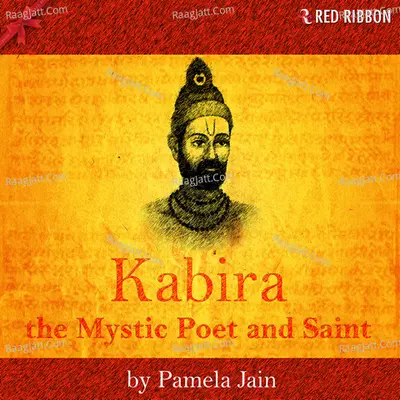 Kabira - The Mystic Poet and Saint - Pamela Jain