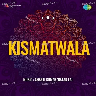 Kismatwala - shanti kumar