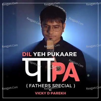 Dil Yeh Pukaare Papa (Fathers Special) Cover