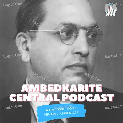 Ambedkarite Central Podcast - season - 1 - Mrinal Kumar