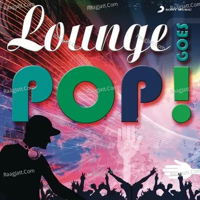 Lounge Goes Pop! Poster