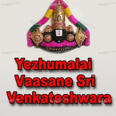 Yezhumalai Vaasane Sri Venkateshwara - Mano