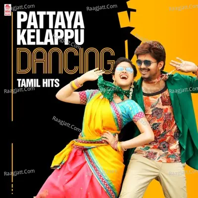 Pattaya Kelappu - Dancing Tamil Hits - Arjun Janya