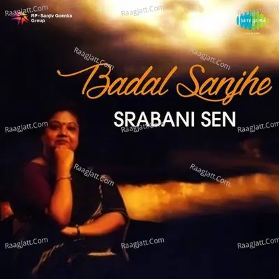 Badal Sanjhe - Srabani Sen - Srabani Sen