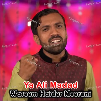 Ya Ali Madad - Waseem Haider Meerani