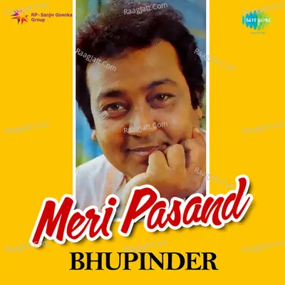 Meri Pasand - Bhupinder - Bhupinder Singh